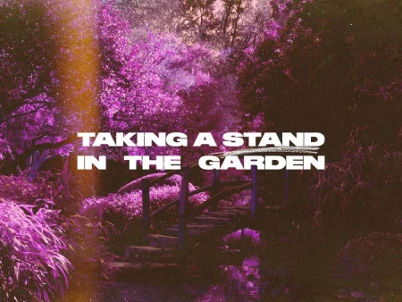 Taking A Stand In The Garden